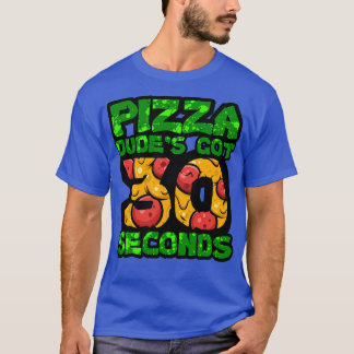 Camiseta Pizza Dudes Obtuvo 30 Segundos TShirt 1