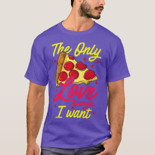 Camiseta Pizza, el único triángulo de comida que quiero par