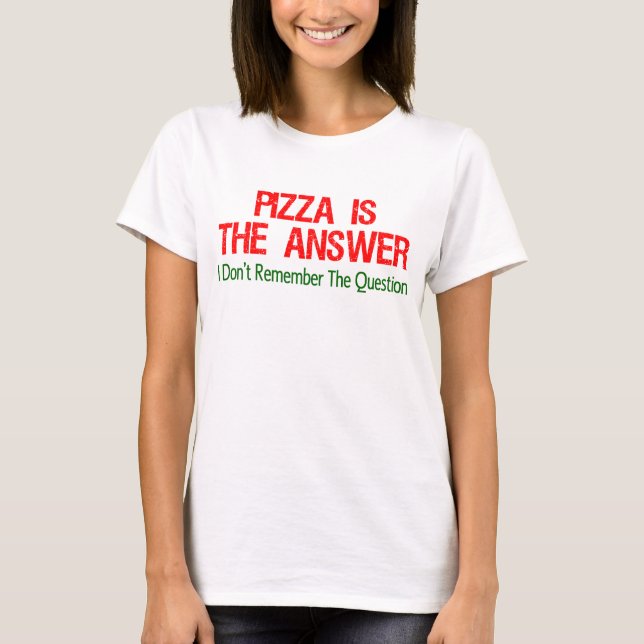 Camiseta Pizza Es La Respuesta (Anverso)