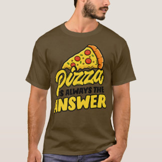 Camiseta Pizza Es La Respuesta Que Olvidé La Pregunta Pizza