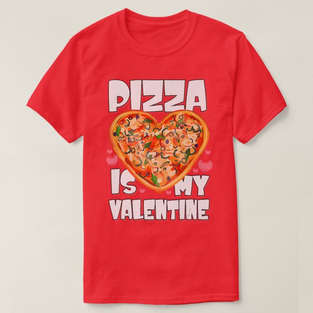 Camiseta Pizza Es Mi Día de San Valentín De Valentina Pizza (Diseño del anverso)