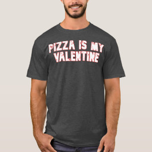 Camiseta Pizza es mi gráfico de San Valentín 1