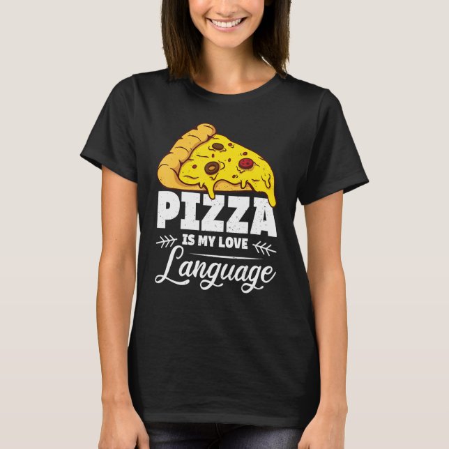 Camiseta Pizza es mi idioma de amor Cita humorística (Anverso)