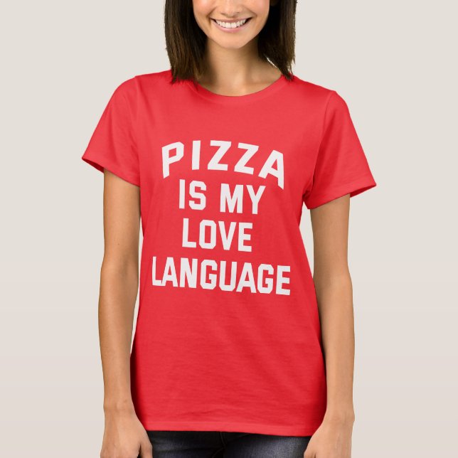 Camiseta Pizza es mi lenguaje de amor - Pizza divertida (Anverso)