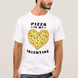 Camiseta Pizza Es Mi San Valentín - Frase Divertida