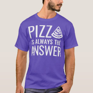Camiseta Pizza Es Siempre La Respuesta 837 