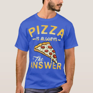 Camiseta Pizza Es Siempre La Respuesta Pepperoni Pizza Love