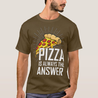 Camiseta Pizza es siempre la respuesta que me encanta la co