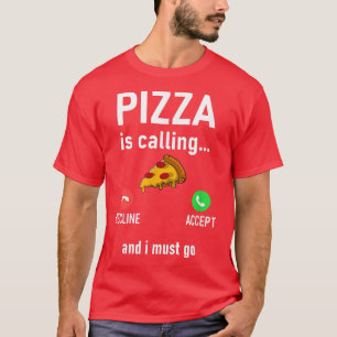 Camiseta Pizza Está Llamando Y Debo Ir, Divertido, Chistes,