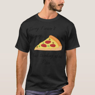 Camiseta pizza haciendo chistoso diciendo pensando en la pi