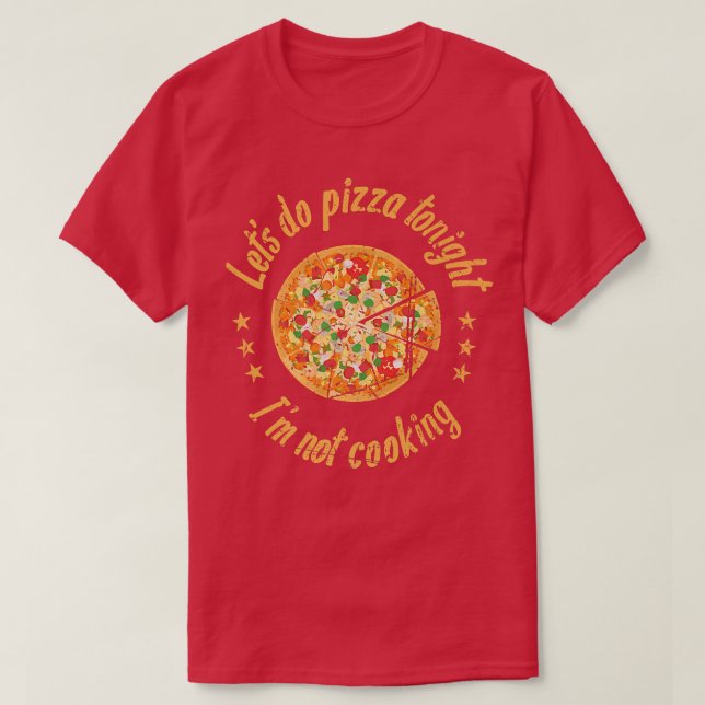 Camiseta Pizza Instead Not Cooking Tonight Save A Turkey Th (Diseño del anverso)