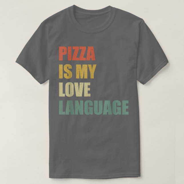 Camiseta Pizza Is My Love Language Shirt Funny Food Lovers  (Diseño del anverso)