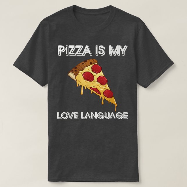 Camiseta Pizza Is My Love Language Shirt Funny Food Lovers  (Diseño del anverso)