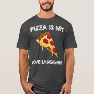 Camiseta Pizza Is My Love Language Shirt Funny Food Lovers