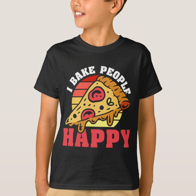 Camiseta Pizza Maker I Bake People Happy, Pizza Baker (Anverso)