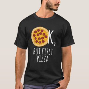 Camiseta Pizza Ok Pero Primero Pizza Pepperoni Lover