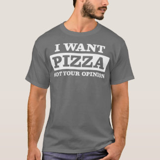 Camiseta Pizza Opinión Comida Italiana Sarcástica