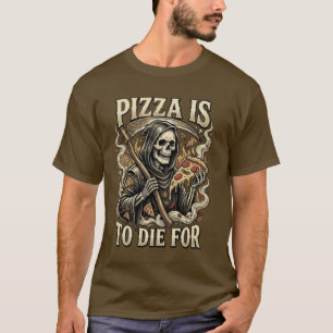 Camiseta Pizza para Morir - Segador Divertido Amante de la 