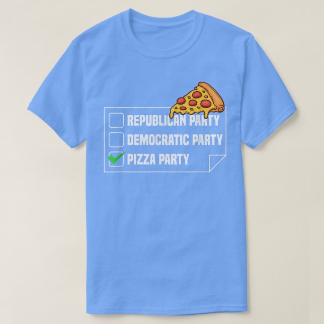 Camiseta Pizza Party Funny Political Pizza Saying  (Diseño del anverso)