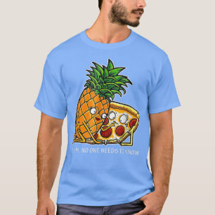Camiseta Pizza piña Shhs Nadie necesita saber hilario