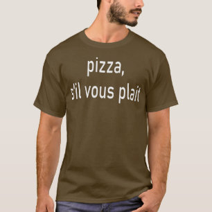 Camiseta Pizza Por Favor S'il Vous Plait Franc
