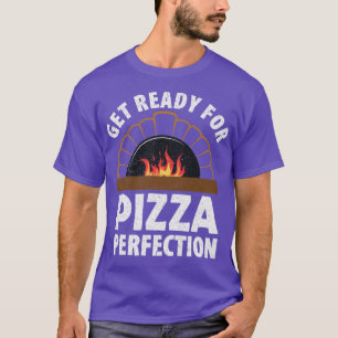 Camiseta Pizza Preparándose Para La Perfección Pizza