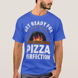 Camiseta Pizza Preparándose Para Pizza Perfección T-Shir