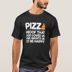 Camiseta Pizza Prueba De Que Dios Nos Ama Y Quiere Que Seam