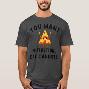 Camiseta Pizza Que Quieres Nutrición Coma Zanahorias Gracio