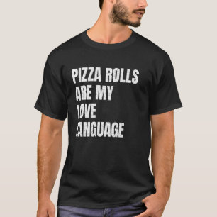 Camiseta Pizza Rolls es mi lengua de amor Divertido amante