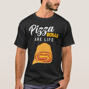 Camiseta Pizza Rolls Son Un Alimento De Pizza De Vida