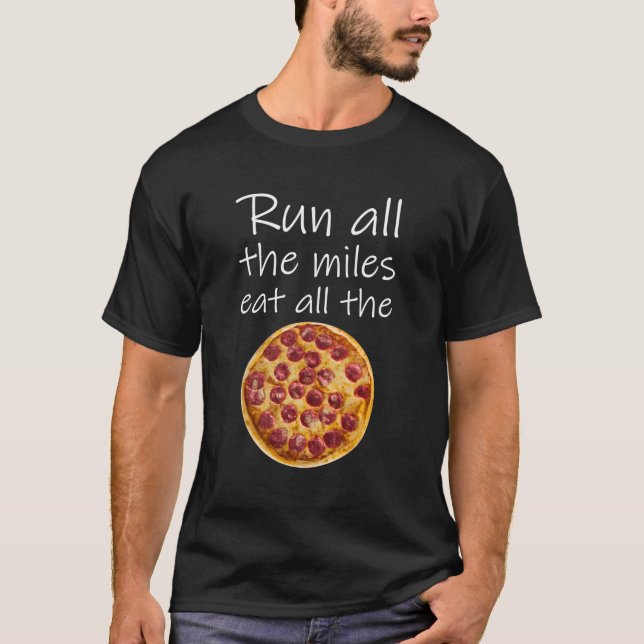 Camiseta Pizza Run All Miles Eat Pizza Pizza (Anverso)