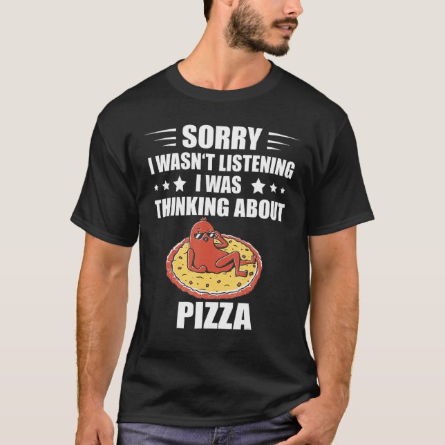 Camiseta Pizza Sausage Siento no haber escuchado Pizza Slic (Anverso)