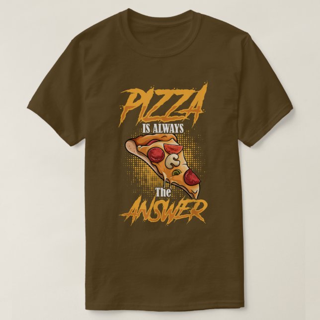 Camiseta Pizza Siempre Responde A Los Amantes De La Comida  (Diseño del anverso)