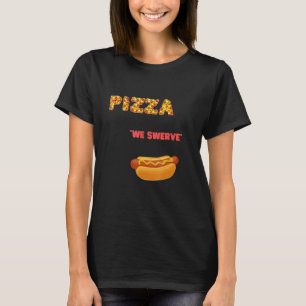 Camiseta Pizza We Swerza Pizza Hotdog Food cool