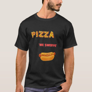 Camiseta Pizza We Swerza Pizza Hotdog Food cool