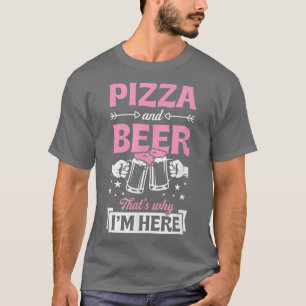 Camiseta Pizza y cerveza Por eso estoy aquí un divertido pu