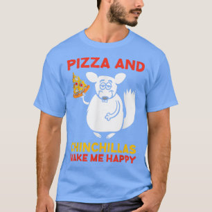 Camiseta Pizza Y Chinchillas Hacen Feliz Chino Lover