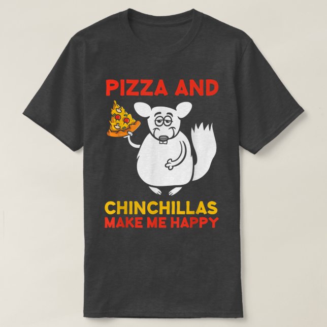 Camiseta Pizza Y Chinchillas Hacen FelizChinchilla Lover53 (Diseño del anverso)
