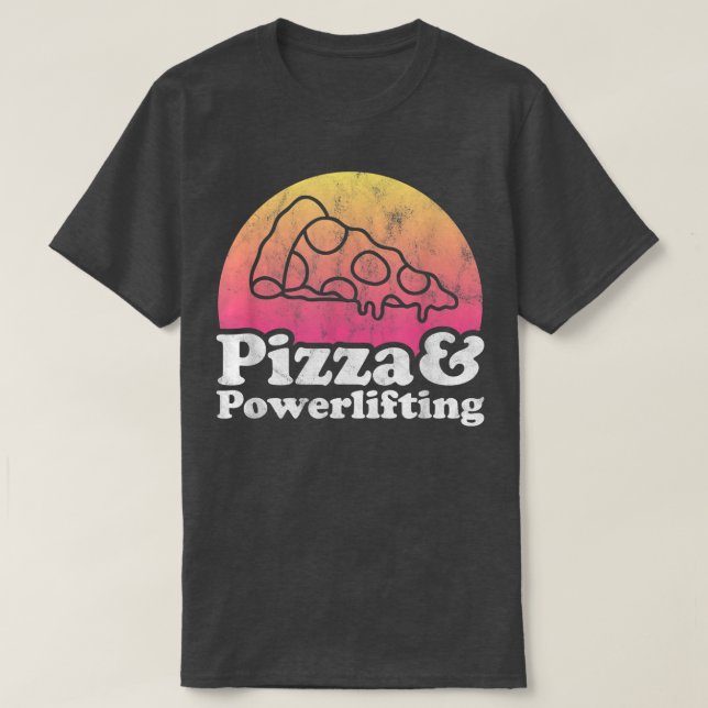 Camiseta Pizza Y Levantamiento De Poderosos O Elevador De P (Diseño del anverso)
