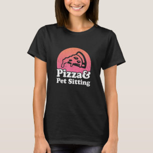 Camiseta Pizza Y Mascota Sentado Mascota Animal Sitter Perr