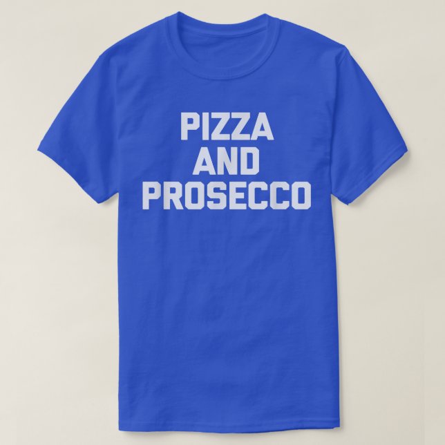 Camiseta Pizza y Proseccodivertida Diciendo Comida Novella  (Diseño del anverso)