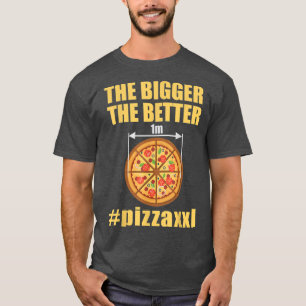 Camiseta Pizzaxxl Extra Large Pizza TShirt The Bigger the B