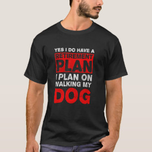 Camiseta Plan de Jubilación Caminando por mi perro Coworker