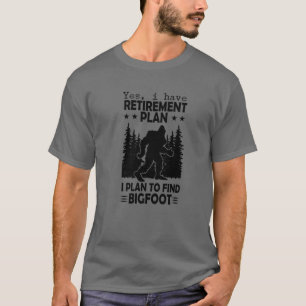 Camiseta Plan de Jubilación de Pie Grande Dice Funny Sasqu