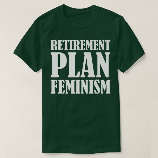 Camiseta Plan de Jubilación Feminismo, derecho de la mujer  (Diseño del anverso)