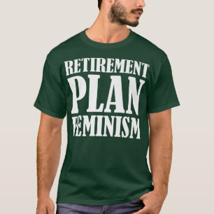 Camiseta Plan de Jubilación Feminismo, derecho de la mujer 