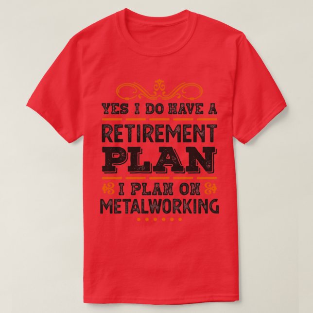 Camiseta Plan de Jubilación Metalúrgico Regalo Funny T (Diseño del anverso)