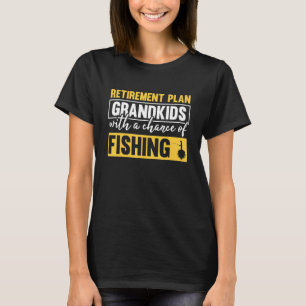 Camiseta Plan De Jubilación Nietos Con Posibilidad De Pesca