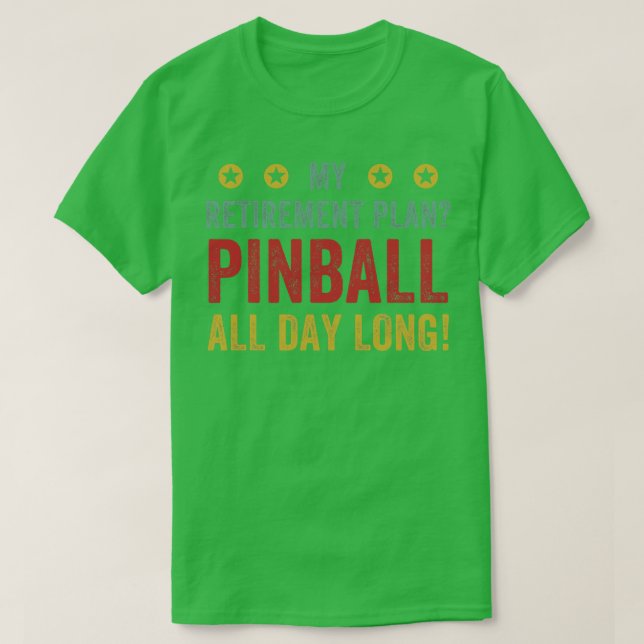 Camiseta Plan de Jubilación Pinball All Day Machines Arcade (Diseño del anverso)